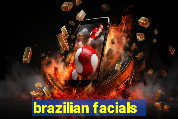 brazilian facials